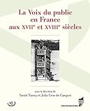 La voix du public en France aux XVIIe et XVIIIe siècles