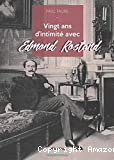 Vingt ans d'intimité avec Edmond Rostand