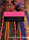 L'art de la passementerie et sa contribution à l'histoire de la mode et de la décoration