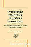 Dramaturgies vagabondes, migrations romanesques